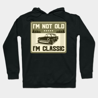 I'm Not Old I'm Classic Funny Car Graphic T shirt Funny Vintage Birthday Gift Hoodie
